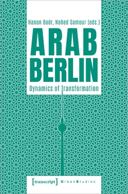Arab Berlin: dynamics of transformation