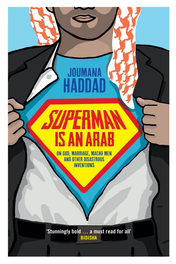 Superman is an Arab: On God, Marriage, Macho Men and Other Disastrous