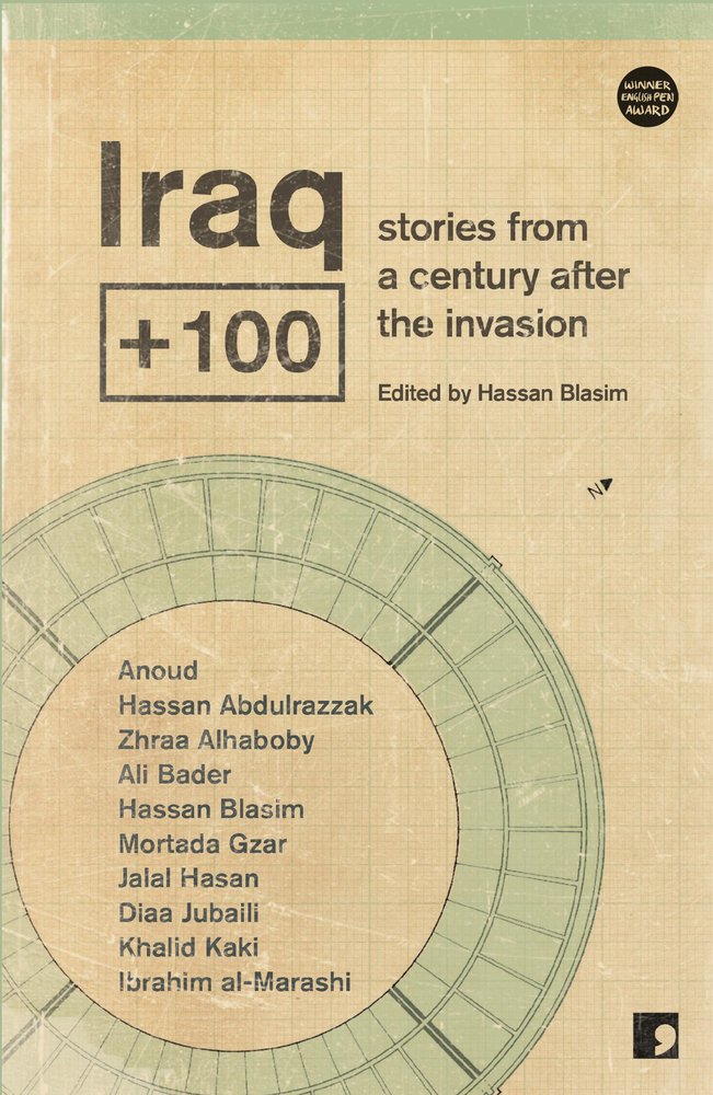 Iraq + 100 Stories from a Century after the Invasion