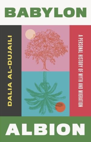Babylon, Albion: A Personal History of Myth and Migration
