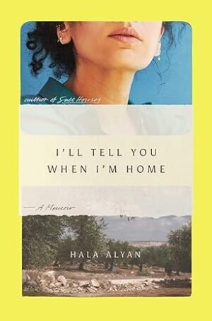 I'll tell you when I'm home Hala Alyan